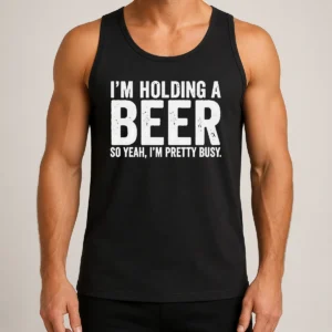 Good I'M Holding A Beer So Year I'M Pretty Busy Tank Top
