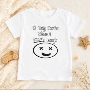 Hot Top It Only Hurts When I Dont Laugh Kids T-Shirt
