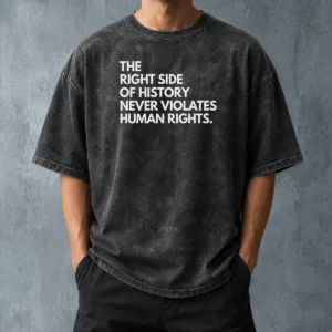Top Good The Right Side Of History Never Violates Human Rights Washed T-Shirt