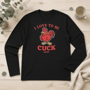 Pretty I Love To Be A Cuck Rooster Meme Chicken Long Sleeve Shirt