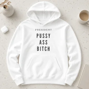 Top President Pussy Ass Bitch Hoodie in black with front kangaroo pocket and drawstring hood