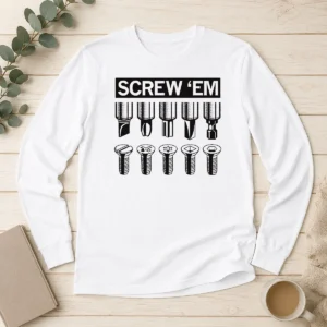 Pretty Good Screw 'Em Long Sleeve Shirt