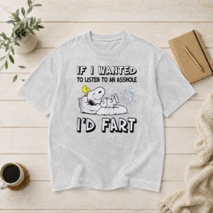 Awesome Happy Snoopy If I Wanted To Listen To An Asshole I'D Fart printed on a comfortable washed t shirt in light gray