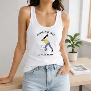 Pretty Make Racists Afraid Again Anti Racism Tank Top