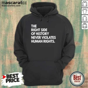 Pretty The Right Side Of History Never Violates Human Rights Statement Hoodie in black, front view with bold white text