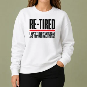 Premium Pretty RE TIRED Funny Office Burnout Graphic Sweater