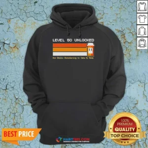 Pretty Level 50 Unlocked Remembering To Take My Meds Hoodie