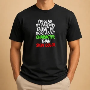 Good I'M Glad My Parents Taught Me More About Character Than Skin Color t shirt in classic fit with bold white text on black fabric