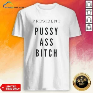 Nice President Pussy Ass Bitch shirt in black, short-sleeve crew neck t-shirt made from soft cotton