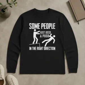 Original Pretty Some People Just Need A Push In The Right Direction Stickman long sleeve shirt in black, front view
