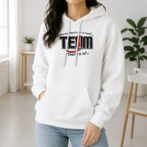 Official WHO Said There'S No I In Team Hoodie in black, front view with printed slogan