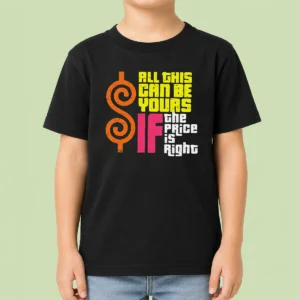 Nice All This Can Be Yours If The Price Is Right Geek kids t shirt in vibrant colors, comfortable fit for children