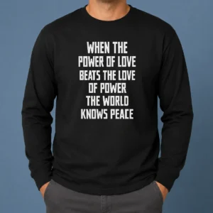 Pretty Nice When The Power Of Love Beats The Love Of Power The World Knows Peace Pretty long sleeve shirt in white, front view