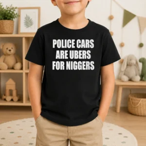 Official Police Cars Are Ubers For Niggers Kids T-Shirt