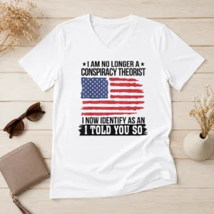 Top Nice I Am No Longer A Conspiracy Theorist I Now Identify As An I Told You So V Neck Shirt in black with white text, front view