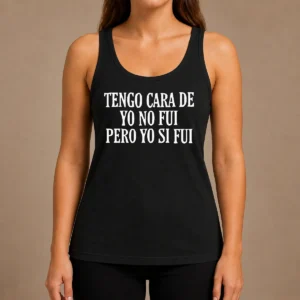 Premium Tengo Cara De Yo No Fui Pero Yo Si Fui Tank Top