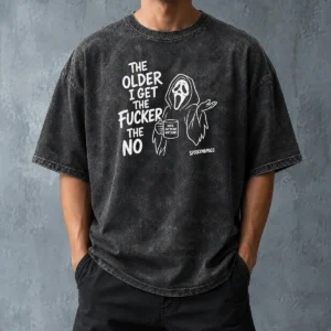 Hot Top The Older I Get The Fucker The No Ghost Face Nope Not Today Not Ever Washed T-Shirt