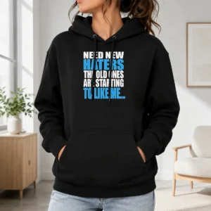 Hot Need New Haters The Old Ones Are Starting To Like Me Quote Hoodie