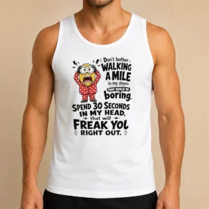 Original Pretty Minion Dont Bother Walking A Mile In My Shoes That Would Be Boring Spend 30 Seconds In My Tank Top