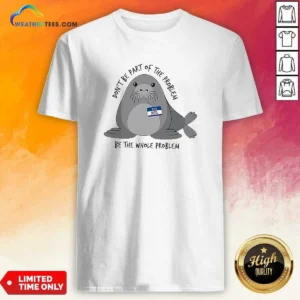 Pretty Neil The Seal Don'T Be Part Of The Problem Be The Whole Problem