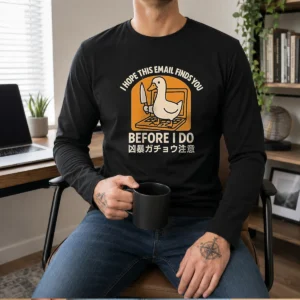 Pretty I Hope This Email Finds You Before I Do Duck Long Sleeve Shirt in white with bold graphic print