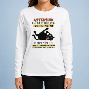 Original Black Cat Attention I Am Out Of Order Until Further Notice Long Sleeve Shirt