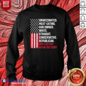 Original Unvaccinated Meat Eating Gun Owner White Straight Conservative Republican Sweatshirt