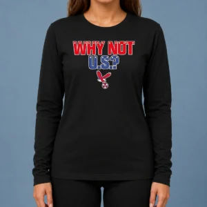 Pretty United States Men National Soccer Team USMNT Why Not US Soccer Ball Eagle Long Sleeve Shirt
