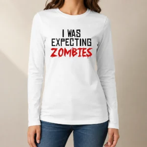 Funny Premium I Was Expecting Zombies Long Sleeve Shirt