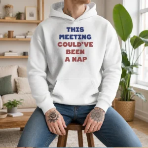 Top This Meeting Could'Ve Been A Nap Office Hoodie