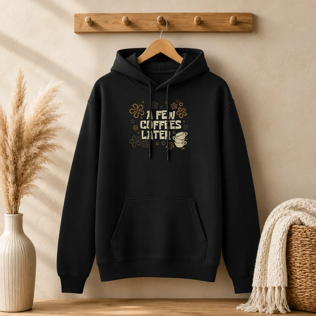 funny-a-few-coffees-later-hoodie Funny A Few Coffees Later Hoodie