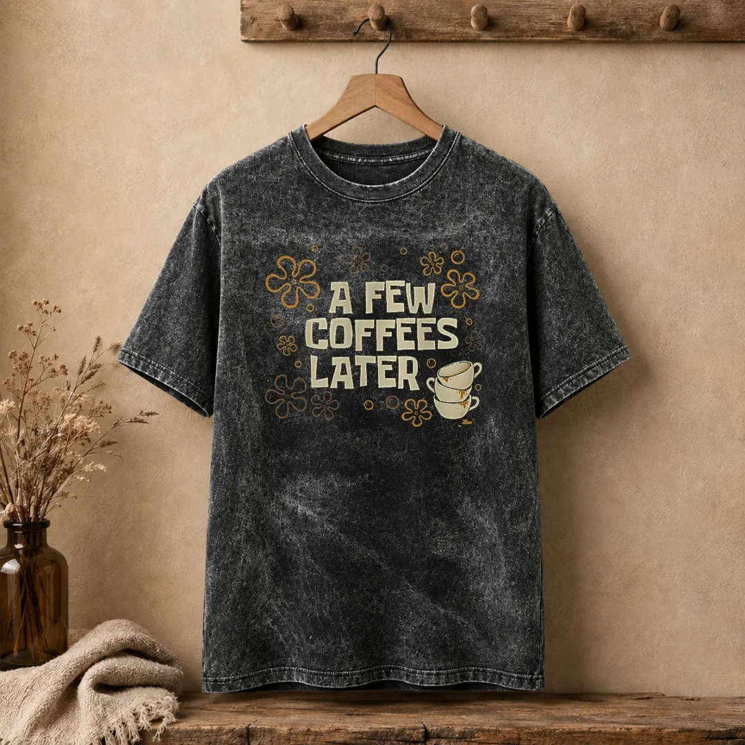 funny-a-few-coffees-later-washed-t-shirt Funny A Few Coffees Later design printed on a soft washed t shirt in light gray, front view