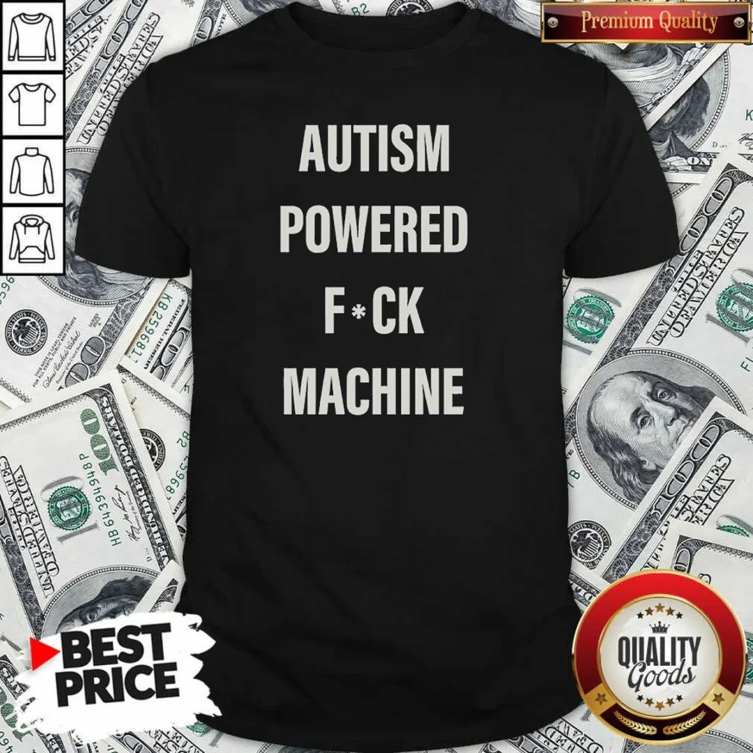funny-autism-powered-fuck-machine-humor-shirt-optimized Funny Autism Powered Fuck Machine Humor