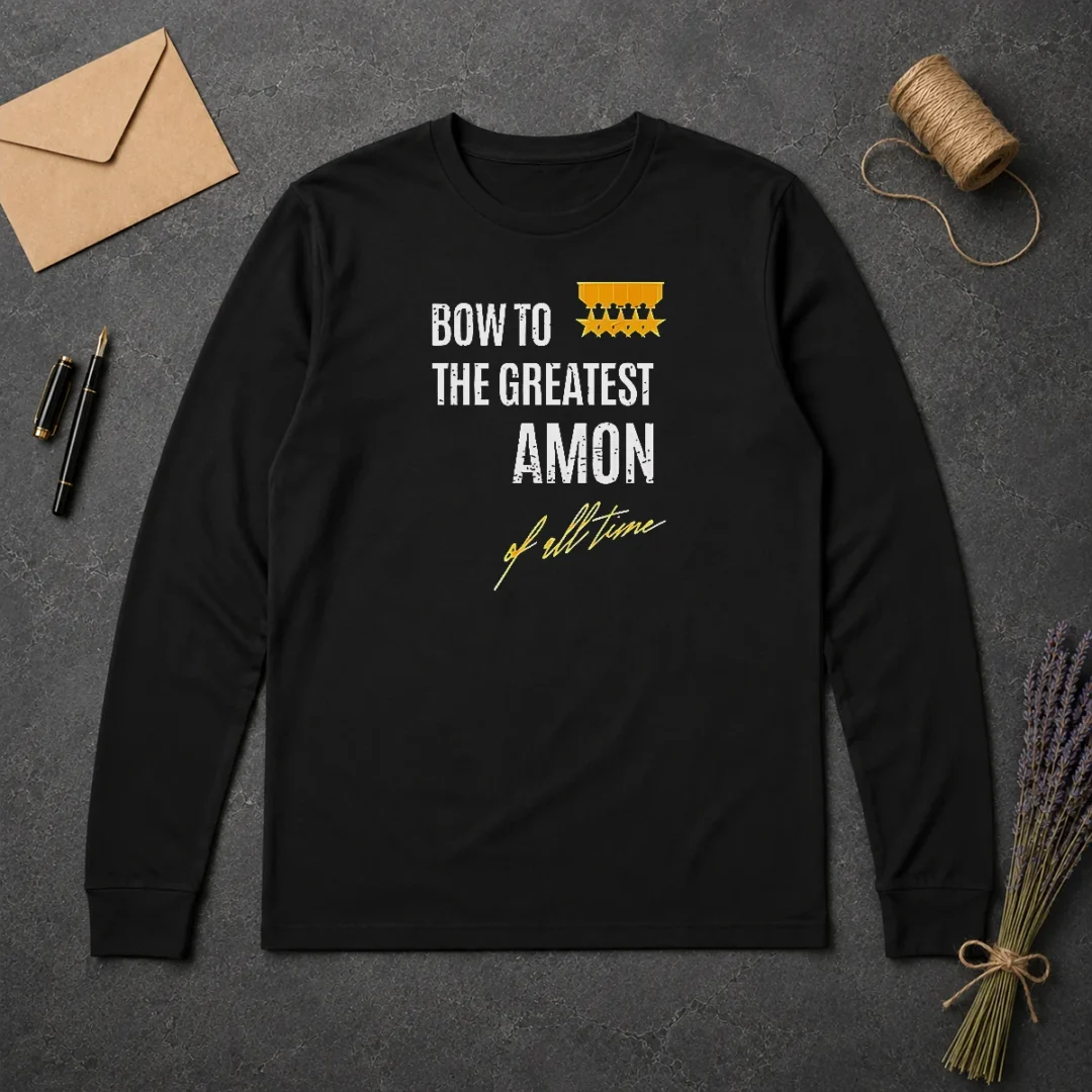 Funny Awesome Bow To The Greatest Amon Of All Time Long Sleeve Shirt Funny Awesome Bow To The Greatest Amon Of All Time Long Sleeve Shirt