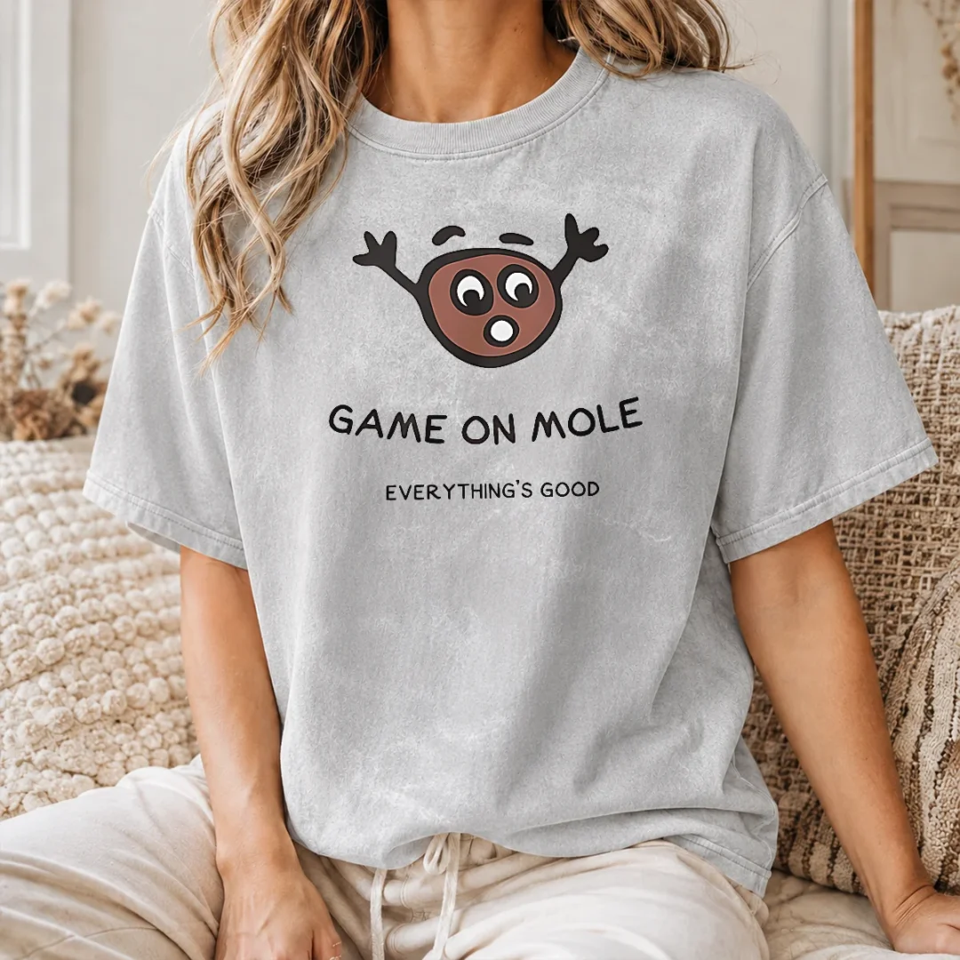 Funny Awesome Game On Mole Everything'S Good Washed T Shirt Funny Awesome Game On Mole Everything'S Good Washed T-Shirt