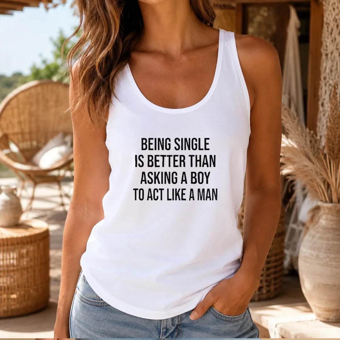 funny-being-single-is-better-than-asking-a-boy-to-act-like-a-man-tank-top Funny Being Single Is Better Than Asking A Boy To Act Like A Man Tank Top