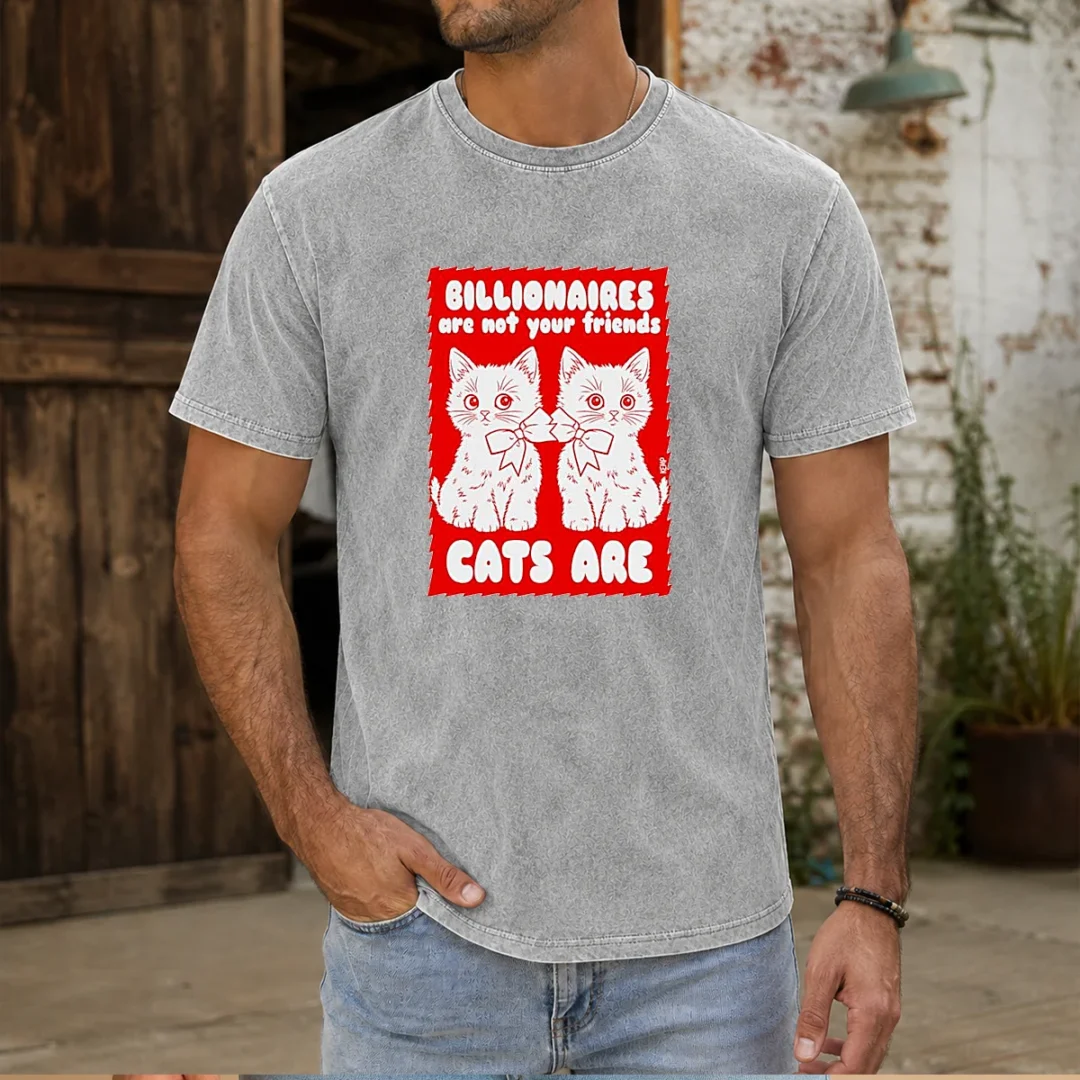 funny-billionaires-are-not-your-friends-cats-are-kitten-washed-t-shirt-1 Funny Billionaires Are Not Your Friends Cats Are Kitten printed on a soft washed t shirt in light gray