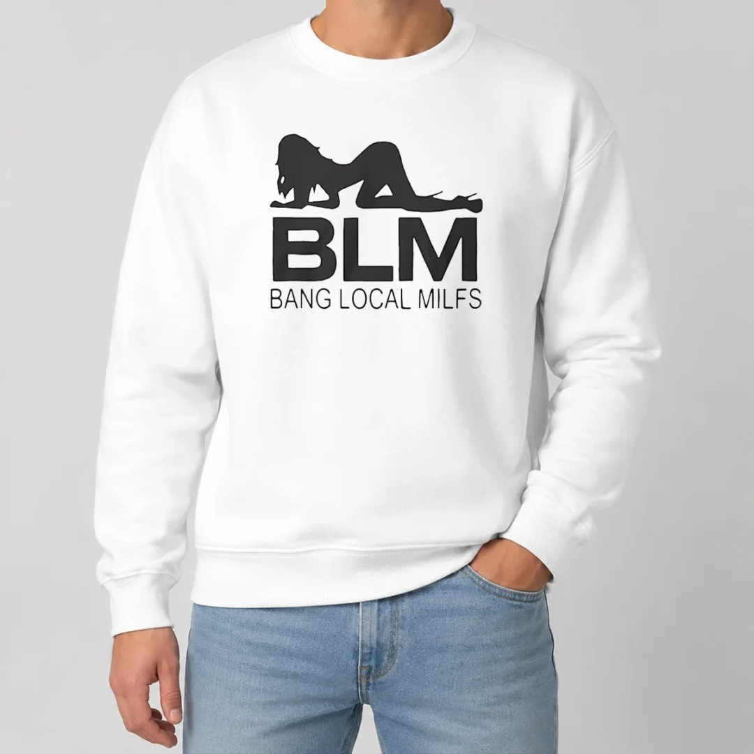 Funny BLM Bang Local Milfs Sweater Funny BLM Bang Local Milfs Sweater