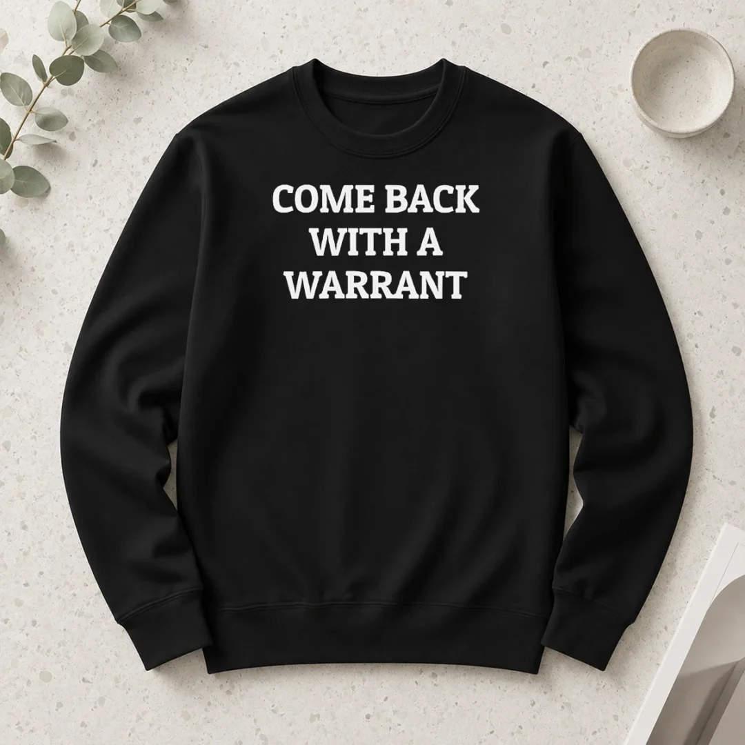 funny-come-back-with-a-warrant-legal-police-long-sleeve-shirt Funny Come Back With A Warrant Legal Police Long Sleeve Shirt