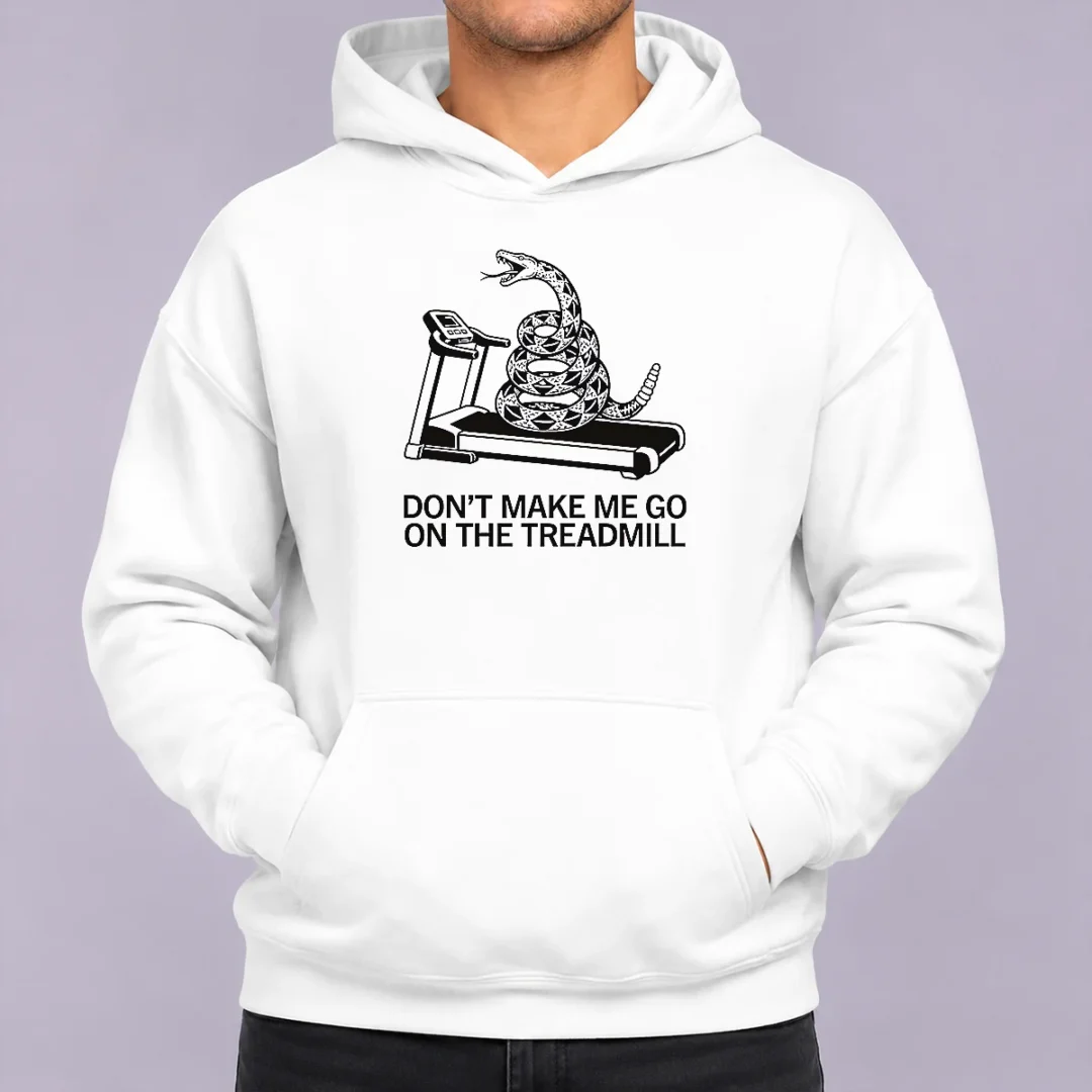 funny-dont-treadmill-on-me-hoodie Funny Dont Treadmill On Me Hoodie