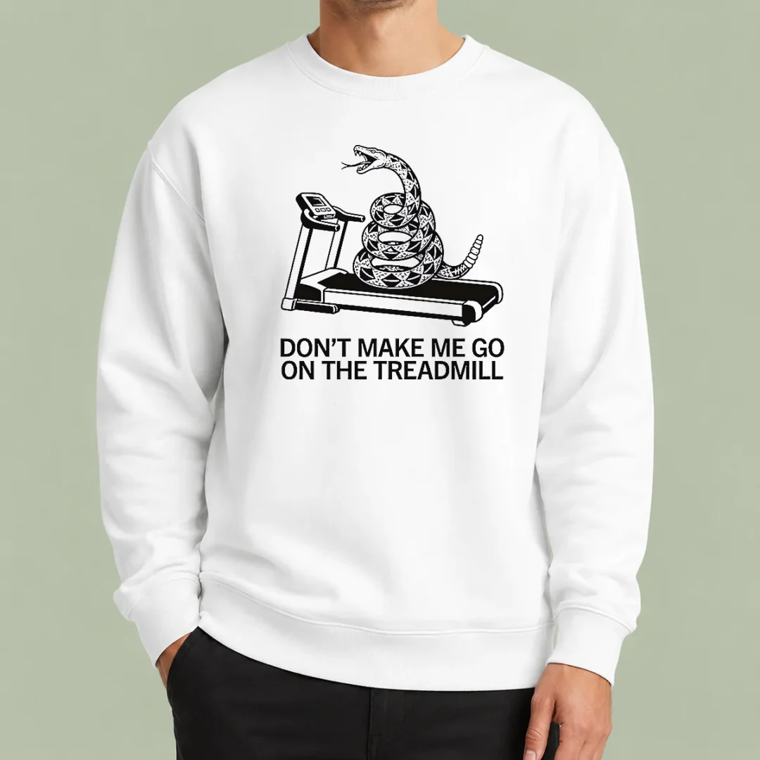 funny-dont-treadmill-on-me-sweater Funny Dont Treadmill On Me Sweater