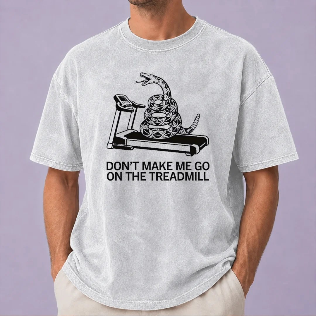 funny-dont-treadmill-on-me-washed-t-shirt Funny Dont Treadmill On Me Washed T-Shirt