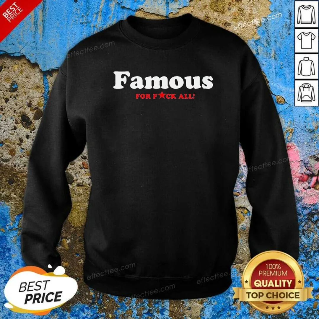 funny-famous-for-fuck-all-sweatshirt-sweatshirt-optimized Funny Famous For Fuck All Sweatshirt