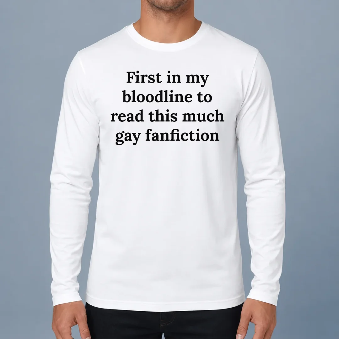 funny-first-in-my-bloodline-to-read-this-much-gay-fanfiction-long-sleeve-shirt Funny First In My Bloodline To Read This Much Gay Fanfiction Long Sleeve Shirt