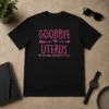 Funny Goodbye Uterus She Was Kinda Cramping My Style