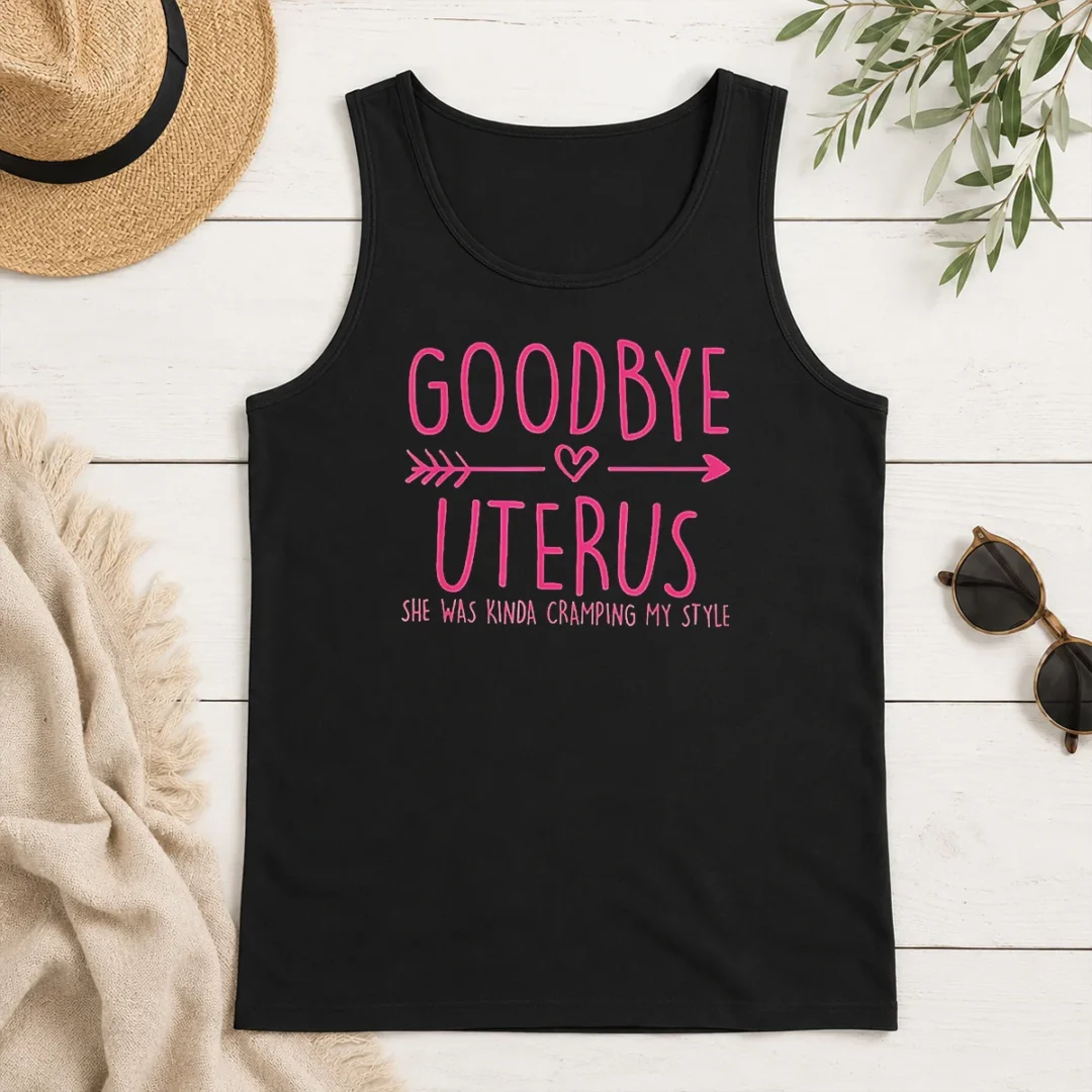 Funny Goodbye Uterus She Was Kinda Cramping My Style Tank Top Funny Goodbye Uterus She Was Kinda Cramping My Style Tank Top