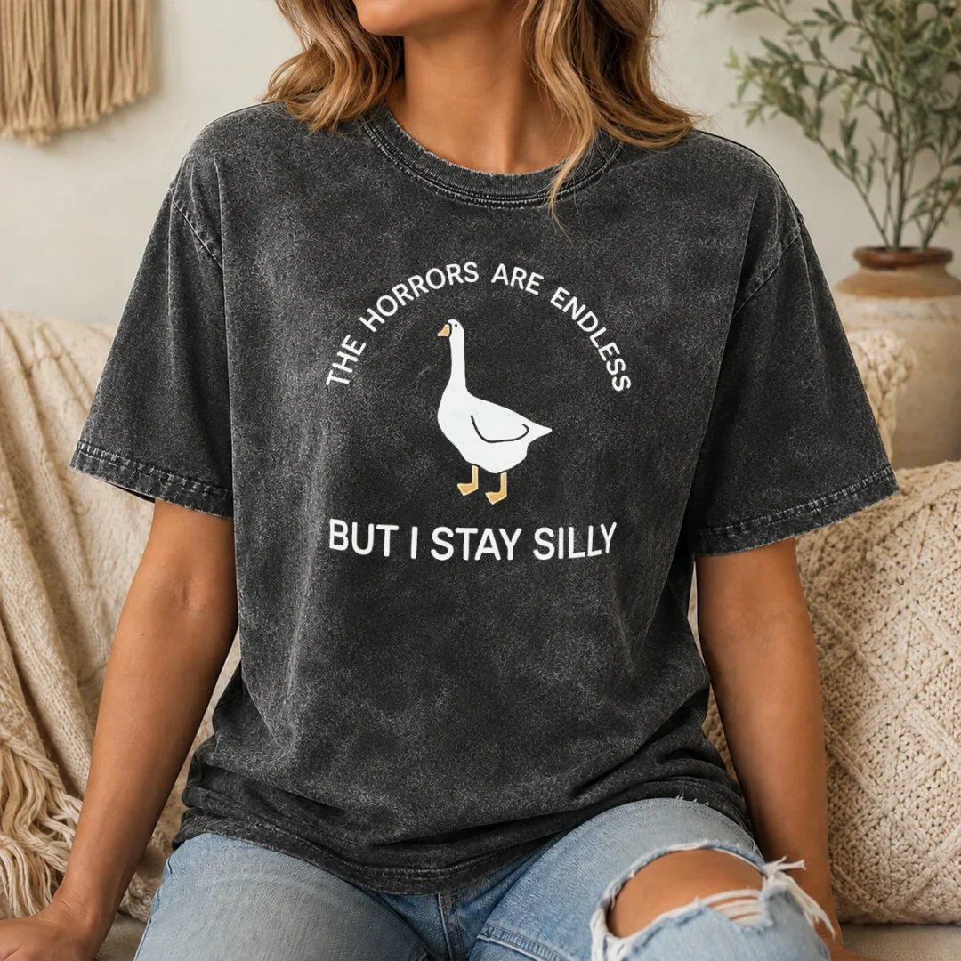 Funny Happy Goose The Horrors Are Endless But I Stay Silly Washed T Shirt Funny Happy Goose The Horrors Are Endless But I Stay Silly washed t shirt in light fabric with relaxed fit
