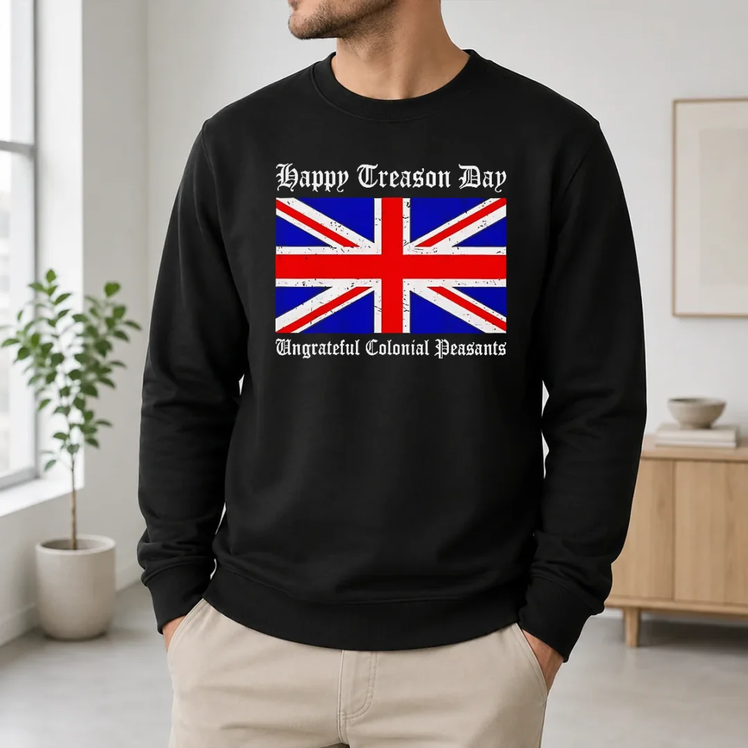 Funny Happy Treason Day Ungrateful Colonial Peasants 4th Of July Sweater Funny Happy Treason Day Ungrateful Colonial Peasants 4th Of July Sweater