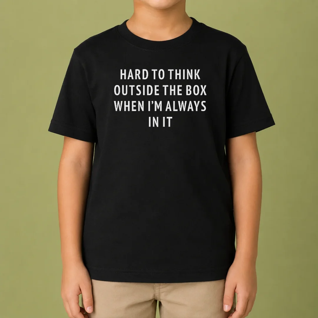 funny-hard-to-think-outside-the-box-when-i-m-always-in-it-kids-t-shirt Funny Hard To Think Outside The Box When I'M Always In It Kids T-Shirt