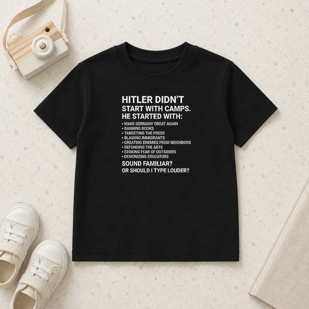 funny-hitler-didn-t-start-with-camps-political-kids-t-shirt-2 Funny Hitler Didn'T Start With Camps Political Kids T-Shirt